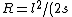 R = l^2/(2s)